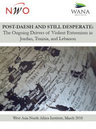  Post-Daesh and Still Desperate: The Ongoing Drivers of Violent Extremism in Jordan, Tunisia, and Lebanon